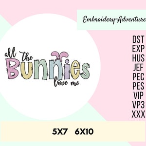 All The Bunnies Love Me Easter Spring Machine Embroidery Design
