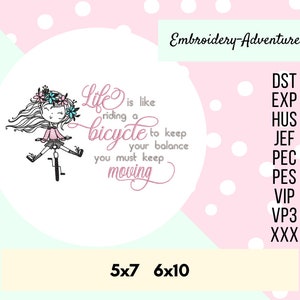May include: A pink and black embroidery design featuring a girl riding a bicycle with the text "Life is like riding a bicycle to keep your balance you must keep moving".