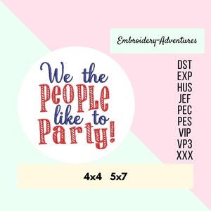 We The People Like to Party Embroidery Design, 4th of July, Independence Day Machine Embroidery Design