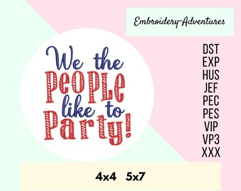 We The People Like to Party Embroidery Design, 4th of July, Independence Day Machine Embroidery Design