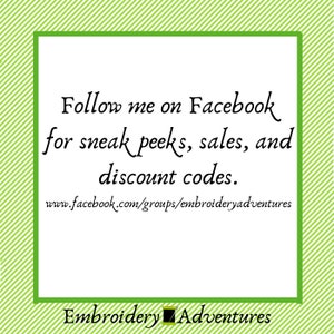 May include: Green and white striped background with a white rectangle containing the text "Follow me on Facebook for sneak peeks, sales, and discount codes."  The text "www.facebook.com/groups/embroideryadventures" is below the text. The text "Embroidery■Adventures" is below the rectangle.