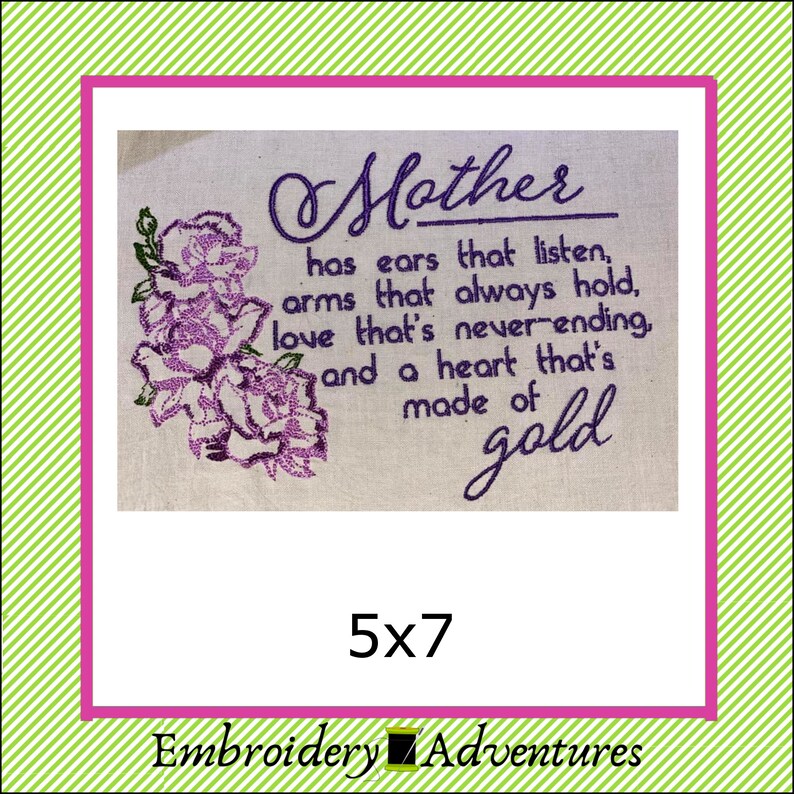 May include: Embroidered design of a purple flower with the text "Mother has ears that listen, arms that always hold, love that's never-ending, and a heart that's made of gold." The design is 5x7 inches.