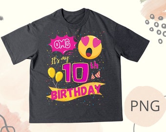 OMG, ich habe Geburtstag, 10. Geburtstag, 10 Jahre alt, PNG Digital Download für Geburtstags-T-Shirt