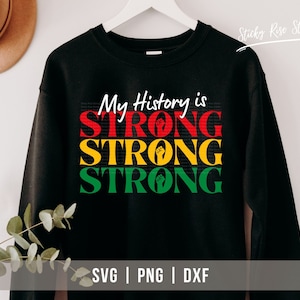 My History is Strong Svg, Black History Svg, African American Svg, Juneteenth Svg, Black Women Shirt Svg, Png Sublimation, Cricut Datei