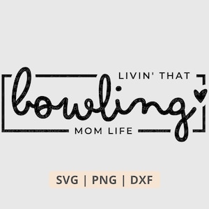 Livin That Bowling Mom Life Svg Png, Bowling Mom Svg, Bowling Svg, Bowling Shirt Sublimation Png, Cut File for Cricut Digital Download Files