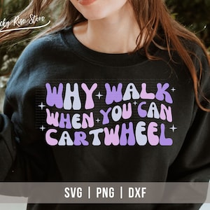 Warum gehen, wenn Sie Cartwheel, Gymnastik SVG, Turner Liebhaber Png, lustige Gymnastik Sublimation Png, geschnitten Datei für Cricut, digitaler Download