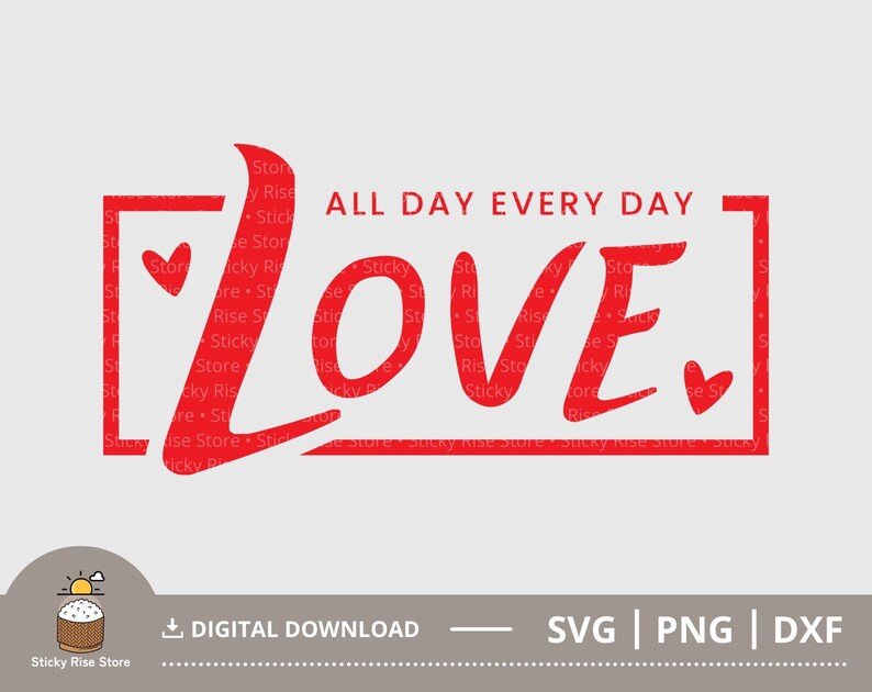 Love All Day Every Day Svg, Valentine Svg, Valentine's Day SVG ...