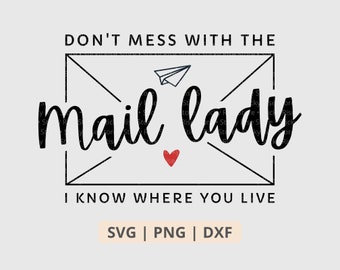 Don't Mess With The Mail Lady Svg, Funny Women Mail Carrier Svg, Postal Worker Printable Png, Svg File for Cricut, Digital Download Files