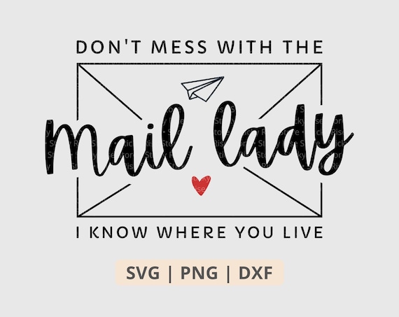 Don't Mess With The Mail Lady Svg, Funny Women Mail Carrier Svg, Postal Worker Printable Png, Svg File for Cricut, Digital Download Files