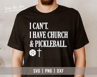 I can't I Have Church and Pickleball SVG PNG, Funny Pickleball Lover Svg, Christian Pickleball Player Shirt Svg File for Cricut & Silhouette