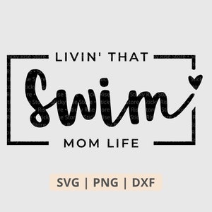 Livin That Swim Mom Life Svg Png, Swimming Mom Svg, Swimming Svg, Swim Mama Shirt Sublimation Png, Cut File for Cricut, Digital Download