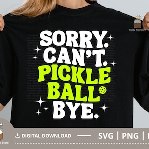 Desculpe, não posso Pickleball Bye Svg, Pickleball Svg, Camisa Pickleball, Citações engraçadas de Pickleball, Arquivo cortado para Cricut, Svg Png Dxf Digital Download