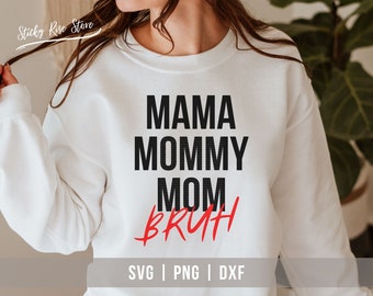 Mama Mommy Mom Bruh Svg, Mother's Day Svg, Gifts for Mom Shirt Svg, Mom Life Svg, Svg Png Dxf Cut File for Cricut Silhouette & Sublimation