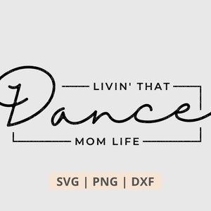 Livin That Dance Mom Life Svg Png, Dance Mom Svg, Dance Svg, Dance Shirt Sublimation Png, Cut File for Cricut, Digital Download file