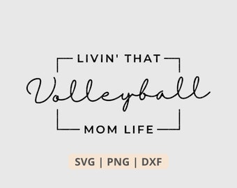 Livin That Volleyball Mom Life Svg Png, Volleyball Mom Svg, Volleyball Svg, Volleyball Shirt Png, Cut File for Cricut, Digital Download File