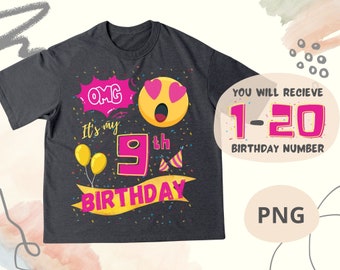OMG its my birthday PNG, 1st 2nd 3rd 4th 5th 6th 7th 8th 9th 10th 11th 12th .. 20th Birthday, PNG Digital Download File for Birthday T-Shirt