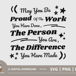 Che tu possa essere orgoglioso del lavoro che hai svolto, la differenza che hai fatto, la stampa del segno della festa di pensionamento, il file di download digitale PNG in formato SVG
