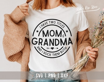 I Have Two Titles Mom And Grandma And I Rock Them Both SVG PNG, Mother's Day SVG, Mom Svg, Grandma Svg, Cricut Cut File, Svg Png Dxf Files