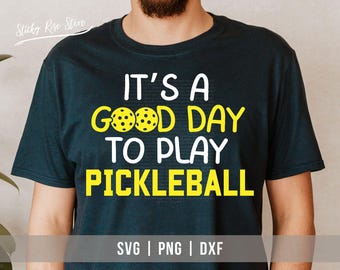 It's a Good Day to Play Pickleball SVG PNG DXF, Funny Pickleball Png, Pickleball Player Dad Mom Shirt Svg Cut File for Cricut & Silhouette