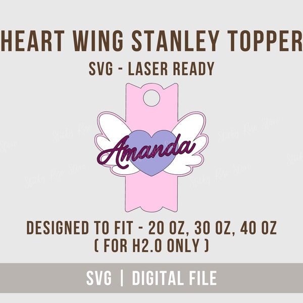 Heart Wing Stanley Topper Svg, Valentine Tumbler Topper Svg For 20oz/30oz and 40oz H2.0 Tumbler Name Plate, Laser Ready File for Glowforge
