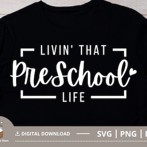 Livin That Preschool Life SVG, Preschool SVG PNG, Teacher Team Shirt, Back to School Svg, Cut File for Cricut, Digital Download File