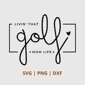 Livin That Golf Mom Life Svg Png, Golf Mom Svg, Golf Svg, Golf Shirt Sublimation Png, Cut File for Cricut Digital Download Files