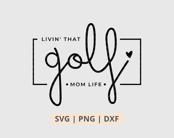 Livin That Golf Mom Life Svg Png, Golf Mom Svg, Golf Svg, Golf Shirt Sublimation Png, Cut File for Cricut Digital Download Files