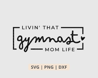 Livin That Gymnast Mom Life Svg Png, Gymnastics Mom Svg, Gymnastics Svg, Mama Shirt Sublimation Png, Cut File for Cricut, Digital Download