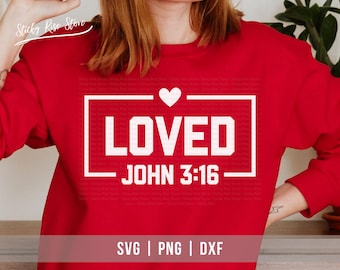 Loved John 3:16 Svg Png, Christian Valentines Png, Valentine Day Png, Jesus Christian Bible Verse Shirt Svg Cut File for Cricut & Silhouette