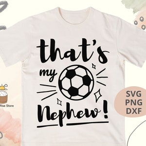 Thats My Nephew Soccer SVG, Soccer Aunt Uncle with Numbers svg, Soccer Auntie Shirt, Svg Files for Cricut, Digital Download File for T-Shirt