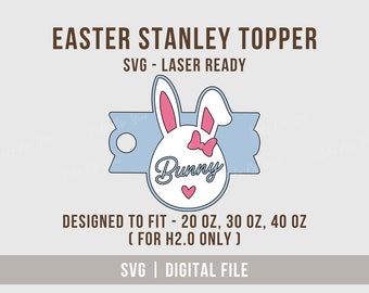 Easter Bunny Tumbler Topper SVG for 20/30/40 oz H2.0 Tumbler, Cute Easter Stanley Topper Svg, Laser Cut File for Glowforge, Digital Download