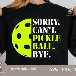Désolé ne peut pas pickleball bye svg, pickleball svg, chemise pickleball, citations amusantes de pickleball, fichier coupé pour cricut, svg png dxf téléchargement numérique