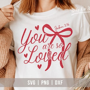 You Are So Loved John 3:16 Svg Png, Christian Valentine Svg, Valentine Day Png, Valentine Coquette Bow Christian Shirt Svg Cricut Cut File