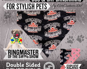 Ringmaster of the S#!+ Show Dog Bandannas; All sizes Dog and Cat, Over the Collar slip on, Eco friendly Reusable, Reversible, CoteCoutureLtd