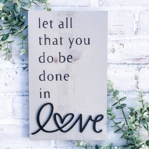 Let All That You Do Be Done In Love Wood 3D Sign - Religious - Anniversary Gift - Valentine Decor