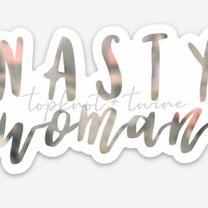 Nasty Woman Vinyl Sticker, Laptop Sticker, Water Bottle Sticker