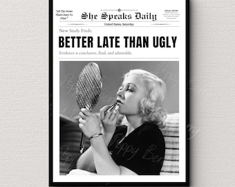 Better Late Than Ugly, Trendy Newspaper Print, Funny Wall Art Decor, Women Empowerment, Magazine Cover, Girls Room decor, Photo Print
