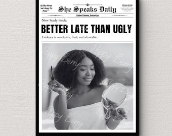 Better Late Than Ugly, Trendy Newspaper Print, Funny Wall Art Decor, Black Woman Empowerment, Girls Room decor