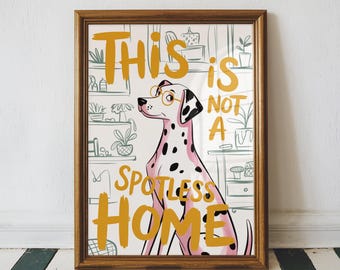 Funny Dalmatian Print, This Is Not A Spotless Home, Cozy Illustration, Dog Lover Gift, Trendy Whimsical Animal Artwork, Unframed