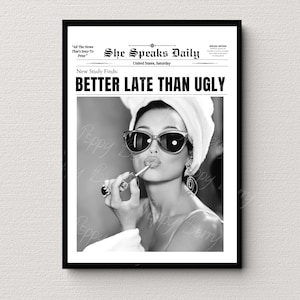 Better Late Than Ugly, Audrey Hepburn Lipstick Print, Trendy Newspaper Print, Funny Wall Art Decor, Women Empowerment, Girls Room decor