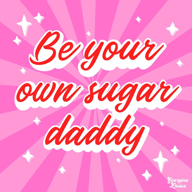 Be your own sugar daddy 21cm x 21cm A4 print Inspirational Etsy
