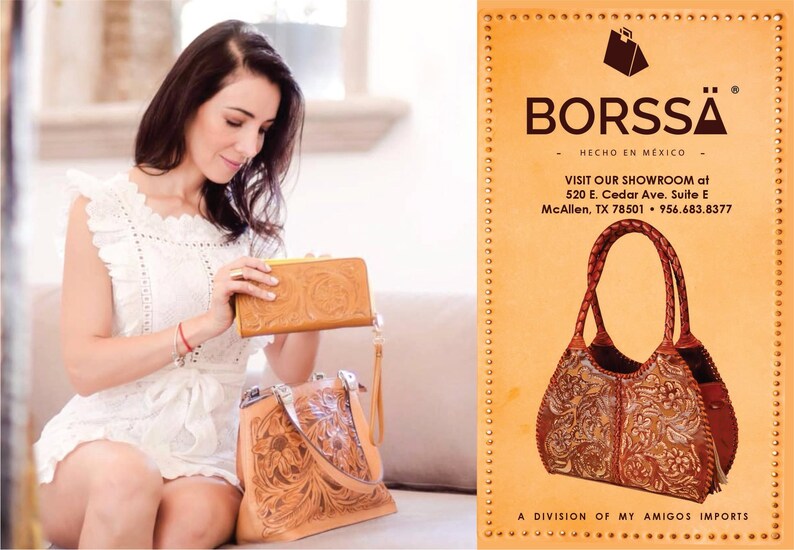 May include: A brown leather handbag with intricate floral tooling. The bag has a braided leather handle and a flap closure. The bag is displayed on a white background with the text "BORSSA - HECHO EN MEXICO - VISIT OUR SHOWROOM at 520 E. Cedar Ave. Suite E McAllen, TX 78501 - 956.683.8377 A DIVISION OF MY AMIGOS IMPORTS".