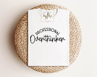 Professional Overthinker, sarcastic,   DTF printed clothing