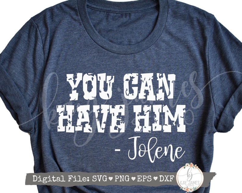 Download You Can Have Him Jolene SVG / Rodeo SVG / Country SVG / | Etsy