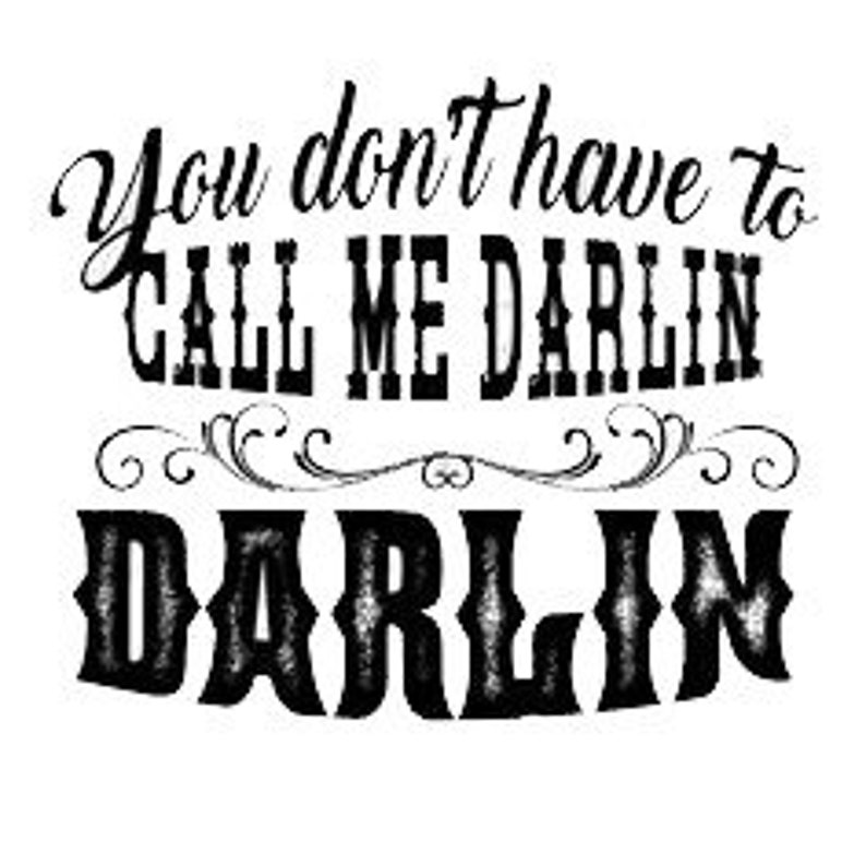 Your don't have to call me darlin svg files Etsy