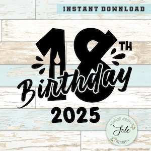 18e anniversaire 2025-18e chemise idées, dix-huit anniversaire fête-fichier numérique-téléchargement immédiat-SVG-PNG