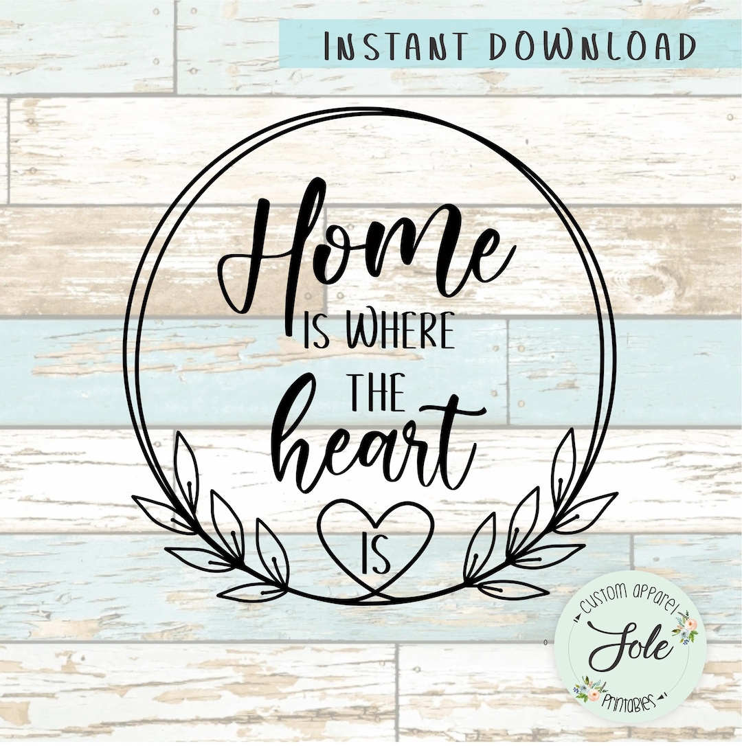 Home is Where the Heart is Sign- Decals- Digital File- Instant Download ...
