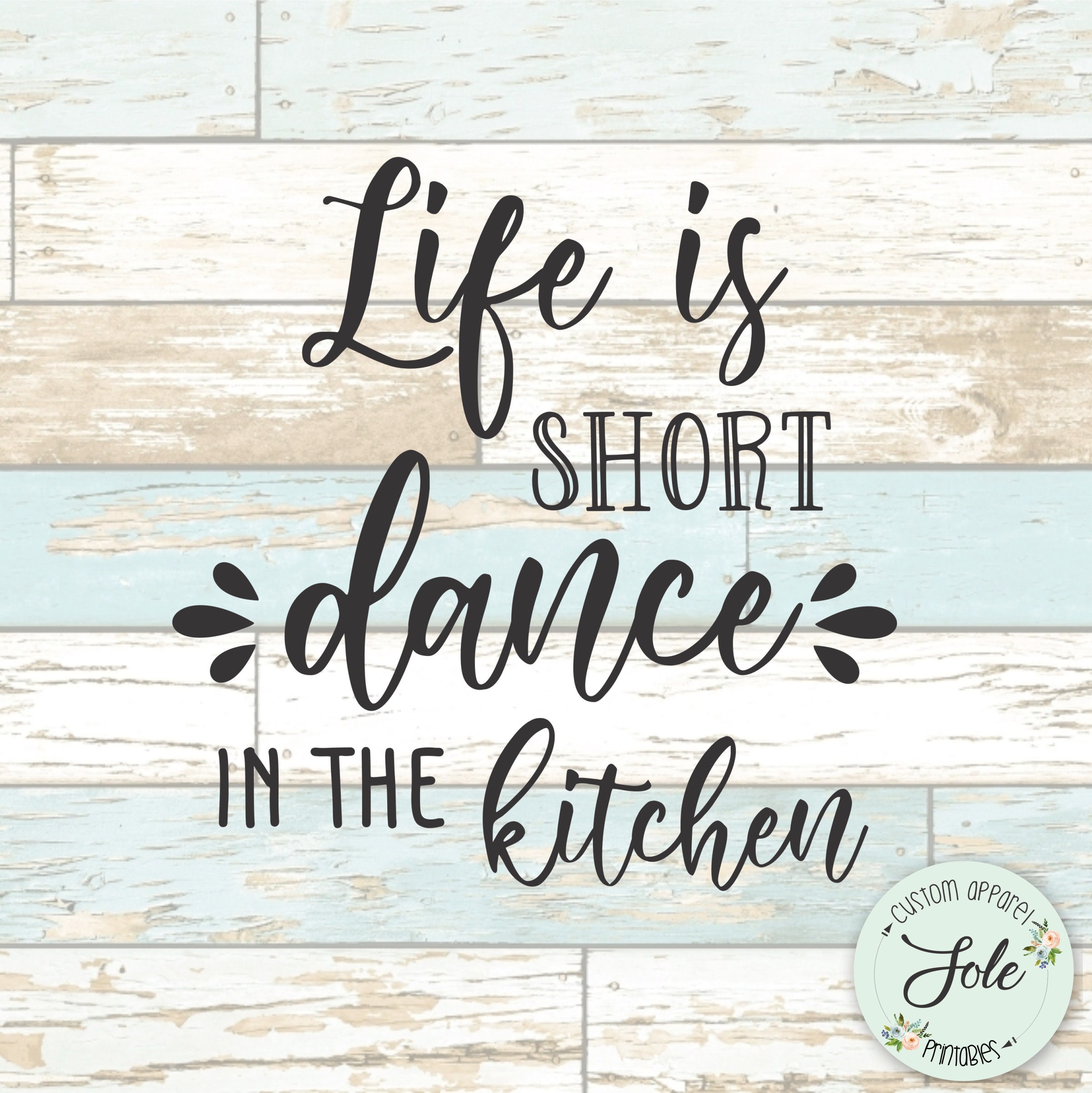 Life is Short Dance in the Kitchen Sign Decals Digital File Etsy