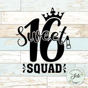 Sweet 16 SQUAD birthday, Sweet Sixteen, Digital File -SVG-PNG- Instant Download