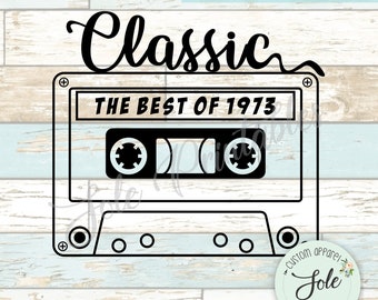 Classic 1973-The best of 1973- Kassettenband- Shirt-Ideen, Digitale Datei- Sofortiger Download- SVG-PNG